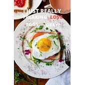 I Just Really Freaking Love Omelettes Okay?: Notebook - journal - diary / 6x9 - 100 pages