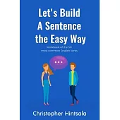 Let’’s Build a Sentence the Easy Way: 50 Most Common English Verbs
