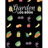 Garden Log Book: Garden Planting Journal With Fruits Pattern, Gardener Logbook To Record, Track Plants and Projects