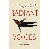 Radiant Voices: 21 Feminist Essays for Rising Up Inspired by Emma Talks