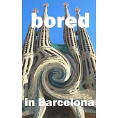 Bored in Barcelona: Awesome Experiences for the Repeat Visitor