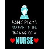 Panic Plays No Part In The Training Of A Nurse: Journal and Notebook for Nurse - Lined Journal Pages, Perfect for Journal, Writing and Notes