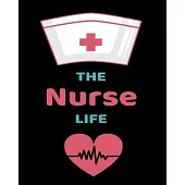 The Nurse Life: Journal and Notebook for Nurse - Lined Journal Pages, Perfect for Journal, Writing and Notes