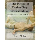 The Picture of Dorian Gray Critical Edition: Original Unexpurgated 1890, 13-Chapter Version