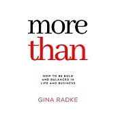 More Than: How to Be Bold and Balanced in Life and Business