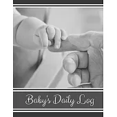 Baby’’s Daily Log Notebook Tracker for Newborn and Toddler: Feeding and Breastfeeding Journal, Sleeping and Activities Diary, Baby Health 8.5