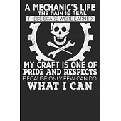 A Mechanic’’s Life The Pain Is Real These Scars Were Earned My Craft Is One Of Pride And Respects Because Only Few Can Do What I Can: Blank Lined Noteb