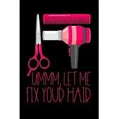 Ummm Let Me Fix Your Hair: Beauty Notebook - Hair Styling And Hairstylist Notes