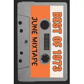 Best of 1973 June Mixtape Lined Notebook: Funny Birthday Card Alternative for Friends, Family, Coworkers