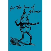 For The Love Of Gnome: A Fun Diary For Gnome Lovers (100 LINED Blank Pages, Soft Cover) (Medium 6