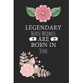 Legendary Nurse Midwife are Born in June: Nurse Midwife Birthday Gifts, Notebook for Nurse, Nurse Appreciation Gifts, Gifts for Nurses