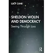 Sheldon Wolin and Democracy: Seeing Through Loss