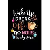 Wake up drink coffee do nails be awesome: Beauty Notebook - Nail Artist Notes