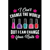 I Can’’t Change The World But I Can Change Your Nails: Beauty Notebook - Makeup Styling Beauty Notes