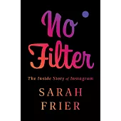 No Filter: The Inside Story of Instagram