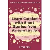 Learn Catalan with Short Stories from Parlem tu i jo: Interlinear Catalan to English