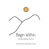 Begin Within: A Daily Healing Journal