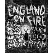 England on Fire: A Visual Journey Through Albion’s Psychic Landscape