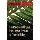 Natural Selection and Tropical Nature Essays on Descriptive and Theoretical Biology