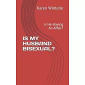 Is My Husband Bisexual?: Is He Having An Affair?