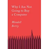 Why I Am Not Going to Buy a Computer: Essays