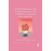 Child Autonomy and Child Governance in Children’’s Literature: Where Children Rule