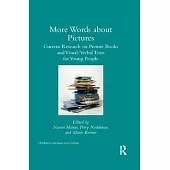 More Words about Pictures: Current Research on Picturebooks and Visual/Verbal Texts for Young People
