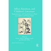 Affect, Emotion, and Children’’s Literature: Representation and Socialisation in Texts for Children and Young Adults