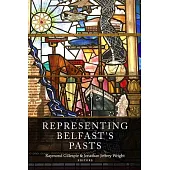 Representing Belfast’’s Pasts