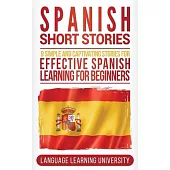 Spanish Short Stories: 9 Simple and Captivating Stories for Effective Spanish Learning for Beginners