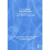 日本語now! Nihongo Now!: Performing Japanese Culture - Level 1 Volume 2 Activity Book