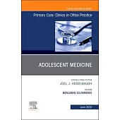 Adolescent Medicine, an Issue of Primary Care: Clinics in Office Practice, Volume 47-2