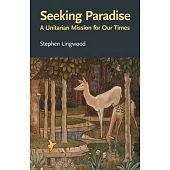 Seeking Paradise: A Unitarian Mission for Our Times