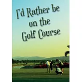 I’’d Rather be on the Golf Course