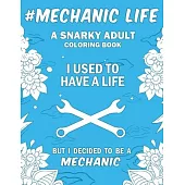 Mechanic Life: A Snarky, Relatable & Humorous Adult Coloring Book For Mechanics