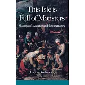 This Isle is Full of Monsters: Shakespeare’’s Audiences and the Supernatural