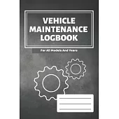 Vehicle Maintenance Log Book: Vehicles Service - Repairs Maintenance & Checklist Mileage Fuel Record Book For Cars, Trucks, Motorcycles (6 x 9 in) G