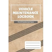 Vehicle Maintenance Log Book: Vehicles Service - Repairs Maintenance & Checklist Mileage Fuel Record Book For Cars, Trucks, Motorcycles (6 x 9 in) G