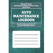 Auto Maintenance Log Book: Vehicles Service - Repairs Maintenance & Checklist Mileage Fuel Record Book For Cars, Trucks, Motorcycles (6 x 9 in) G