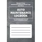 Auto Maintenance Log Book: Vehicles Service - Repairs Maintenance & Checklist Mileage Fuel Record Book For Cars, Trucks, Motorcycles (6 x 9 in) G