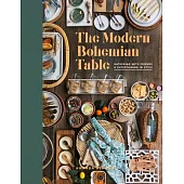 The Modern Bohemian Table: Gathering with Friends and Entertaining in Style