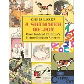 A Shimmer of Joy: One Hundred Children’’s Picture Books in America