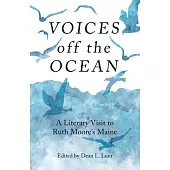 Voices Off the Ocean: A Literary Visit to Ruth Moore’’s Maine