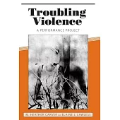 Troubling Violence: A Performance Project