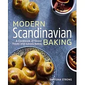 Modern Scandinavian Baking: A Cookbook of Sweet Treats and Savory Bakes