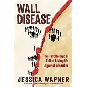 Wall Disease: The Psychological Toll of Living Up Against a Border