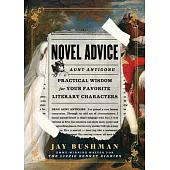 Novel Advice: Practical Wisdom for Your Favorite Literary Characters
