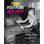 Punk, Post Punk, New Wave: Onstage, Backstage, in Your Face, 1977-1989