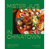 Mister Jiu’’s in Chinatown: Recipes and Stories from the Birthplace of Chinese American Food