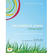 The Purees of Spring: Recipes from the Essential Puree Kitchen